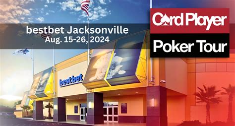 Card Player Poker Tour bestbet Jacksonville Series Set For August.